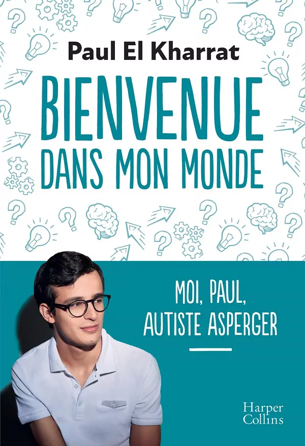 [France] “Bienvenue dans mon monde : moi, Paul, autiste asperger” (Paul El Kharrat, 2022)